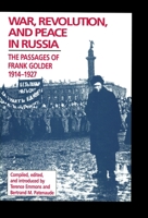 War, Revolution, and Peace in Russia: The Passages of Frank Golder, 1914-1927 (Hoover Institution Press Publication) 0817991913 Book Cover