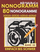 Nonogramm: 80 Einfach Bis Profi Nonogramm-Rätsel in Schwarzweiss in Größerem, Griddlers, Hanjie, Pic-a-Pix Logik-RätselfürErwachsene (Nonogramm Heft) Band 03 (German Edition) B0F2HLF667 Book Cover