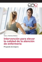 Intervención para elevar la calidad de la atención de enfermería: Proyecto de mejora 6202251611 Book Cover