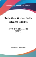 Bollettino Storico Della Svizzera Italiana: Anno 3-4, 1881, 1882 (1881) 1168158184 Book Cover