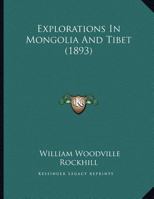 Explorations In Mongolia And Tibet 1120194695 Book Cover