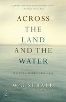 Across the Land and the Water: Selected Poems, 1964-2001 1400068908 Book Cover