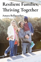 Resilient Families, Thriving Together: A Guide to Overcoming Challenges and Strengthening Bonds for Enhanced Well-being B0DV6JW9NL Book Cover