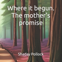 Where it begun: The mother's promise B0DTV42XFJ Book Cover