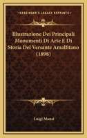 Illustrazione Dei Principali Monumenti Di Arte E Di Storia Del Versante Amalfitano (1898) 1274033063 Book Cover