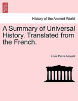 A Summary of Universal History. Translated from the French 1241425345 Book Cover