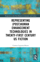 Representing (Post)Human Enhancement Technologies in Twenty-First Century US Fiction 1032232412 Book Cover