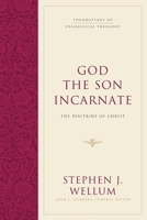 God the Son Incarnate: The Doctrine of Christ 1581346476 Book Cover