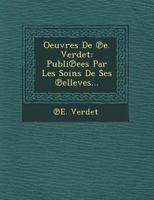 Oeuvres de E. Verdet: Publi Ees Par Les Soins de Ses Elleves... 1249963249 Book Cover