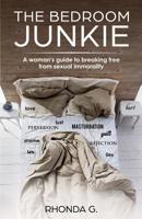 The Bedroom Junkie: A woman's guide to breaking free from sexual immorality 1733846107 Book Cover