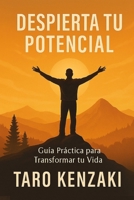 Despierta Tu Potencial: Guía Práctica para Transformar tu Vida (Spanish Edition) B0FJ8T7XRH Book Cover