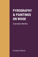 PYROGRAPHY & PAINTINGS ON WOOD: A personal collection 1678004847 Book Cover