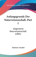 Anfangsgrunde Der Naturwissenschaft, Part 1: Allgemeine Naturwissenschaft (1801) 1160786429 Book Cover