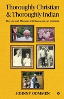 Thoroughly Christian & Thoroughly Indian: The Life and Message of Rebecca and AC Oommen B0G6CVT381 Book Cover