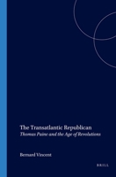 The Transatlantic Republican: Thomas Paine and the Age of Revolutions (Amsterdam Monographs in American Studies, 12) 9042016140 Book Cover