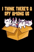 I Think There's A Spy Among Us: Cute & Funny I Think There's A Spy Among Us Puppy Cats Blank Composition Notebook for Journaling & Writing (120 Lined Pages, 6" x 9") 1711327778 Book Cover
