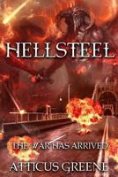 Hellsteel: The War Between Heaven and Hell Has Been Raging Since Before the Dawn of Man, and It Has Once Again Spilled Out Into the World of the Living, But with All New Rules and Long-Buried Secrets  1511648406 Book Cover