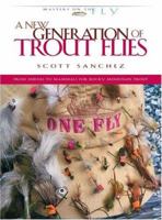 A New Generation of Trout Flies (Masters on the Fly series) 0974642746 Book Cover