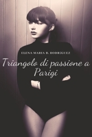 Triangolo di passione a Parigi (Italian Edition) 1697785549 Book Cover
