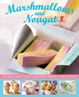 Marshmallows and Nougat: 25 Light and Fluffy Gourmet Treats 0754830446 Book Cover