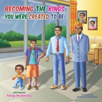 Becoming The Kings You Were Created To Be B0DSZQJRJF Book Cover