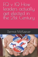 EQ v IQ How leaders actually get elected in the 21st Century B0FCCZDYN6 Book Cover