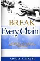 Break Every Chain: Powerful Prayers to Break Demonic Chains of Darkness 1534926453 Book Cover