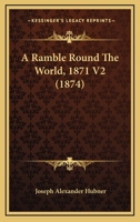 A Ramble Round The World, 1871 V2 1166487180 Book Cover