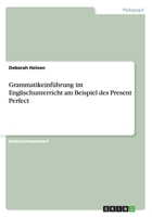 Grammatikeinf�hrung im Englischunterricht am Beispiel des Present Perfect 3668049092 Book Cover