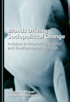 Brands Driving Sociopolitical Change: Activism in Promoting Societal and Environmental Attitudes 1036467058 Book Cover