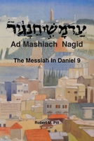 Ad Mashiach Nagid The Messiah In Daniel 9 B0DTMX9VKS Book Cover