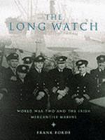 The Long Watch: History of the Irish Mercantile Marine in Ww II 1902602420 Book Cover
