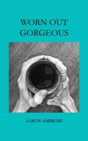 worn out gorgeous 1950375269 Book Cover