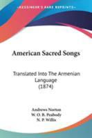 American Sacred Songs: Translated Into The Armenian Language 1165258005 Book Cover