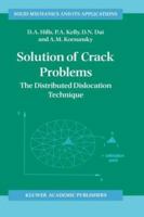 Solution of Crack Problems: The Distributed Dislocation Technique (Solid Mechanics and Its Applications) 0792338480 Book Cover