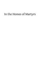 In the homes of martyrs, 1482707012 Book Cover