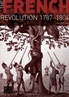 French Revolution: 1787-1804, The 0582772893 Book Cover