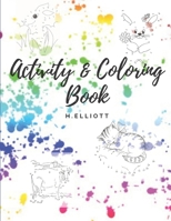 Activity & Coloring Book: Interesting Dot-To-Do, Activity And Coloring Pages For Kids, Girls And Boys, Fun, Attractive Activity & Coloring Paper B08LJ9TKXR Book Cover