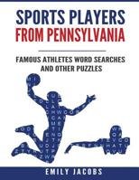 Sports Players from Pennsylvania: Famous Athletes Word Searches and Other Puzzles 1536956627 Book Cover