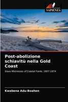 Post-abolizione schiavitù nella Gold Coast 6202944978 Book Cover