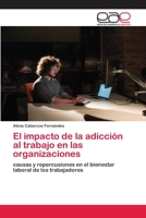 El impacto de la adicci�n al trabajo en las organizaciones 6200346119 Book Cover