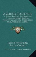 A Zsidok Tortenete: A Bibliai Korszak Befejezesetol A Legujabb Korig Kulonos Tekintettel A Zsidok Tortenetere Magyarorszagon (1886) 1160765154 Book Cover