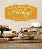 Gluten-Free and Vegan Holidays: Celebrating the Year with Simple, Satisfying Recipes and Menus 1570616965 Book Cover