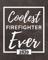 Coolest Firefighter Ever: 2020 Planner For Firefighters, 1-Year Daily, Weekly And Monthly Organizer With Calendar, Appreciation Gift For Christmas Or Birthday (8" x 10") 1673091644 Book Cover