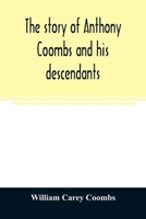 The Story of Anthony Coombs and His Descendants (Classic Reprint) 9354025439 Book Cover