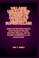 VILLAINS UNLEASHED: THE RISE OF AMERICA'S ULTIMATE SUPERVILLAIN: Inside the Cutthroat Reality Show House of Villains: Strategy, Betrayal, and the Journey to $200,000 all you should know B0CQVKRCTL Book Cover