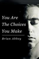 You Are the Choices You Make 1682135446 Book Cover