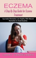 Eczema: A Step By Step Guide for Eczema Treatment 1774855453 Book Cover