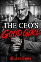 The CEO's Good Girl: A Billionaire Age Gap Dark Romance (Billionaires & Tycoons) B0GFF41JFX Book Cover