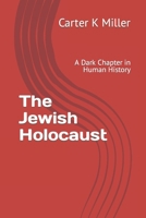 The Jewish Holocaust: A Dark Chapter in Human History B0CNCR7PCN Book Cover